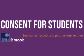 Consent for students, boundaries, respect and positive intervention. Oxford and brook logos.